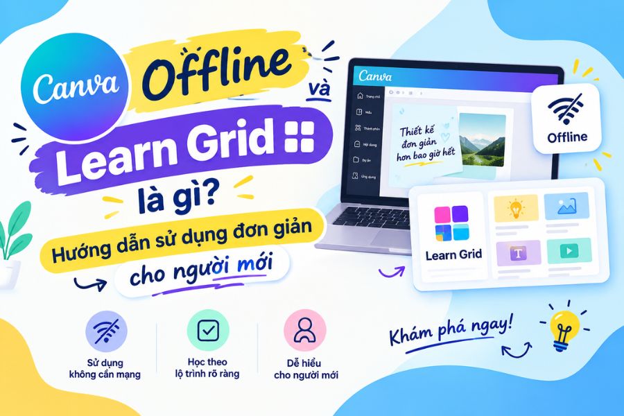 Canva Offline và Learn Grid là gì? Hướng dẫn sử dụng đơn giản cho người mới
