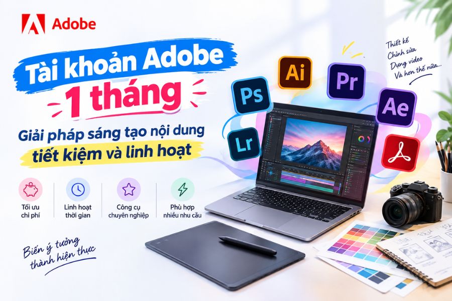 Tài khoản Adobe 1 tháng: Giải pháp sáng tạo nội dung tiết kiệm và linh hoạt